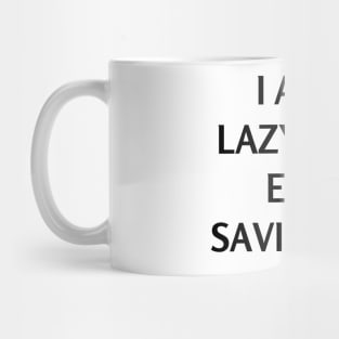 I am not lazy, I am on energy saving mode Mug